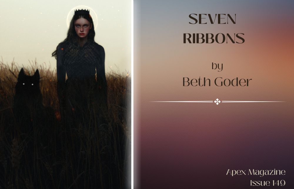 A graphic featuring the text: "Seven Ribbons by Beth Goder" next to the illustration on Apex's Issue 149 cover, a queen in a black dress standing beside a black wolf in a field at dusk.