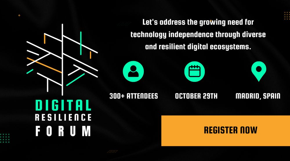 Social media event card for the Digital Resilience Forum. 300+ attendees, October 29th, Madrid Spain. Let's address the growing need for technology independence through diverse and resilient digital ecosystems. Register Now.