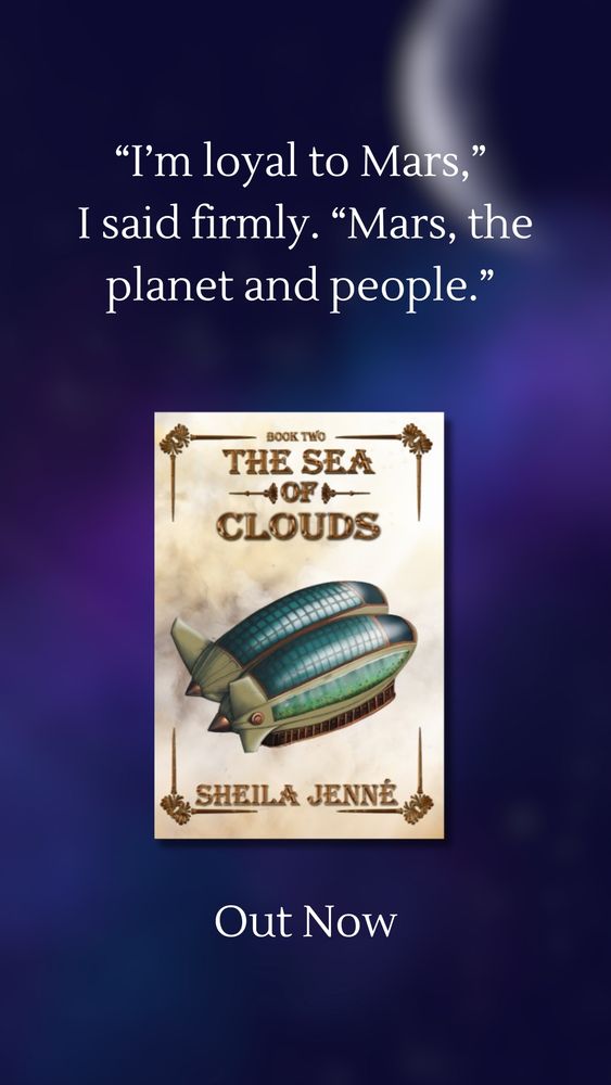 A promotional graphic for The Sea of Clouds by Sheila Jenné. The background features a cosmic twilight scene with soft purple and blue tones. At the top, a quote reads:
"I'm loyal to Mars," I said firmly. "Mars, the planet and people."
Below the quote is the book cover, which shows a futuristic, domed airship floating in cloudy skies. The title The Sea of Clouds is embossed in gold, with ornate corner designs. The author's name, Sheila Jenne, appears in stylized gold lettering at the bottom. Text below the cover reads:
Out Now.
