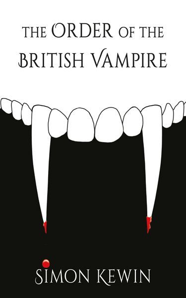 Cover image of The Order of the British Vampire by Simon Kewin; artwork by Alison Buck. A mostly black and white image, the top third of the image being a white background with the book title in black. The bottom two thirds has a black background, with a set of vampire upper teeth forming the boundary between the black and white areas. The author’s name is in white at the bottom. The two fangs are elongated, and each has a tinge of red blood on the tip, with a drop of blood having fallen to form a dot above the letter ‘I’ in the author’s name.