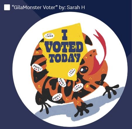 Gilamonster voter by Sara H... it has a gila monster with lots of i voted stickers on it and this yellow sign in the shape of Arizona that says "I voted today" but mostly it's just v cute and also lizards are awesome