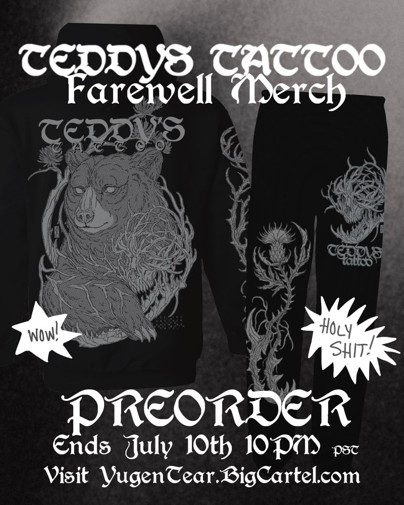 Preorder Sale announcement for First and Final Teddys Tattoo merch. Features and image of the hoodie and sweatpants available. The preorder ends July 10th at 10pm PST. Visit Yugentear.bigcartel.com to order.