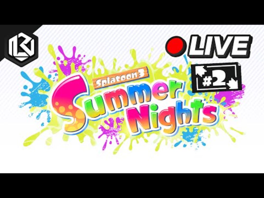 [🔴 LIVE] - SUMMER NIGHTS 2025: DAY 2 | Splatoon 3