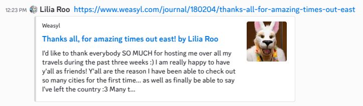 A cropped screenshot of Discord, with a message linking to https://www.weasyl.com/journal/180204/thanks-all-for-amazing-times-out-east, which generates an embed card for that journal entry.