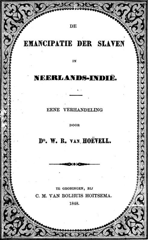Front page with decorative border. Wolter Robert van Hoëvell, De emancipatie der slaven in Neerlands-Indië: eene verhandeling (C. M. von Bolhuis Hoitsema, 1848). https://www.google.nl/books/edition/De_emancipatie_der_slaven_in_Neerlands_I/8jwsAAAAYAAJ?hl=en&gbpv=0