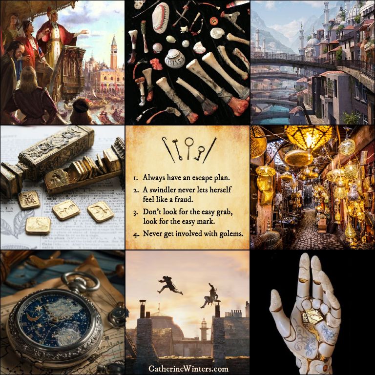 A mood board of eight tiles and a centre square with lockpicking tools and ancient writing:
1. Always have an escape plan.
2. A swindler never lets herself feel like a fraud.
3. Don't look for the easy grab, look for the easy mark.
4. Never get involved with golems.

The pictures depict, clockwise from upper right:
A) A city of canals and towering footbridges. There are minarets and steeples and red-tiled roofs.
B) A market selling elaborate lanterns, all aglow.
C) A porcelain and gold hand, reaching upwards.
D) Two figures leaping across rooftops against the coming dawn.
E) A pocketwatch--or is it? Constellations and continents cover the front, the body of the watch engraved with runes. It's sitting on ancient parchment.
F) A wax stamp with removable chits that function as coins in a card game.
G) The lords of the city overlooking grand canals and issuing edicts. They are dressed in fine red robes and silks.
H) Assorted bones and shells used for divination and more.