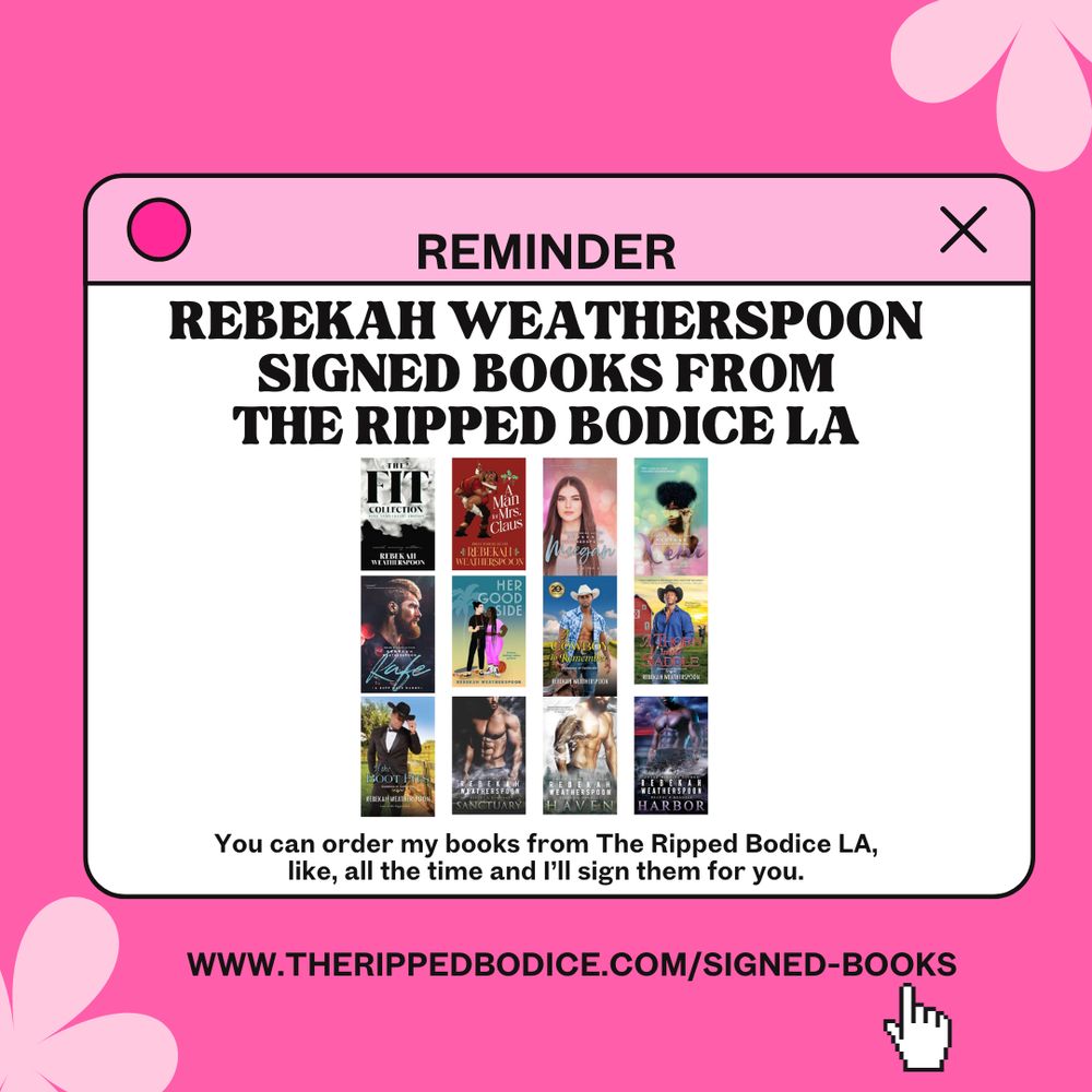 rebekah weatherspoon titles you can order signed from the ripped bodice LA
the fit collection
A man for mrs claus
meegan
xeni
rafe
her good side (YA)
A cowboy to remember
if the boot fits
a thorn in the saddle
haven
sanctuary 
harbor