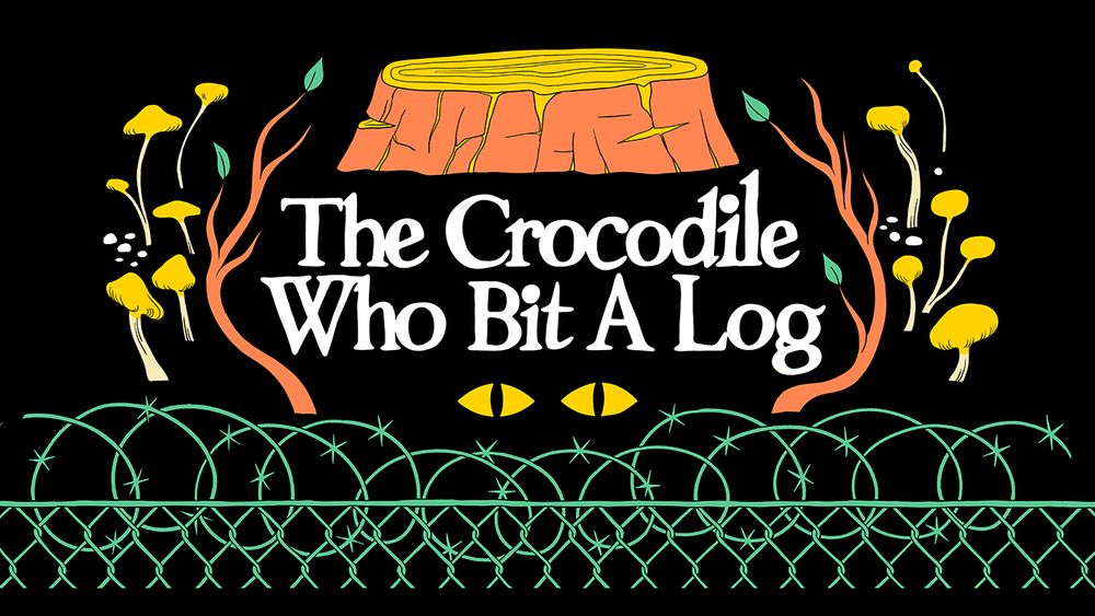 title card with white text over a black background reading “The Crocodile Who Bit a Log.” It’s bordered by graphics depicting a large orange stump, antler-shaped branches, a pair of yellow reptilian eyes, and a barbed wire-topped fence along the bottom.