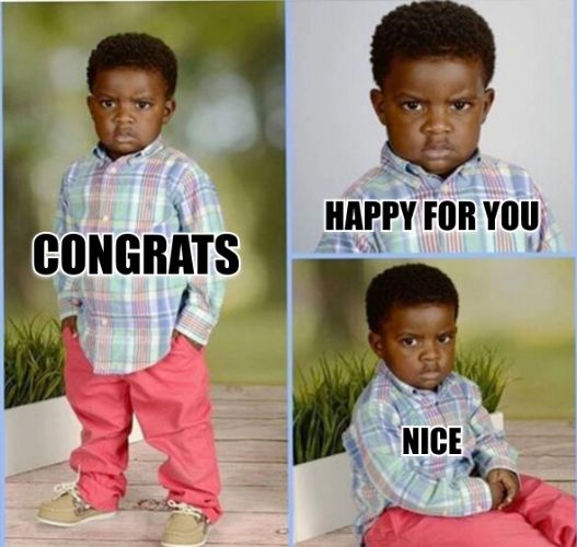 A three image meme panel of an angry looking child, in each panel he's in different poses but has the same resting angry face. Clockwise these photos are captioned "Congrats", "Happy for you", and "Nice".