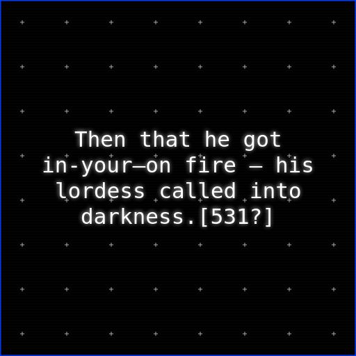 Then that he got in-your—on fire – his lordess called into darkness.[531?]