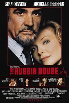 Theatrical release poster for 'The Russia House' (1990), showing  Bartholomew "Barley" Scott Blair (Sean Connery),
Katya Orlova (Michelle Pfeiffer).

The Russia House is a 1990 American spy film directed by Fred Schepisi and starring Sean Connery, Michelle Pfeiffer, Roy Scheider, James Fox, John Mahoney and Klaus Maria Brandauer. Tom Stoppard wrote the screenplay based on John le Carré's 1989 novel of the same name. It was the first US motion picture to be shot substantially on location in the Soviet Union.[2]
(Wikipedia)
