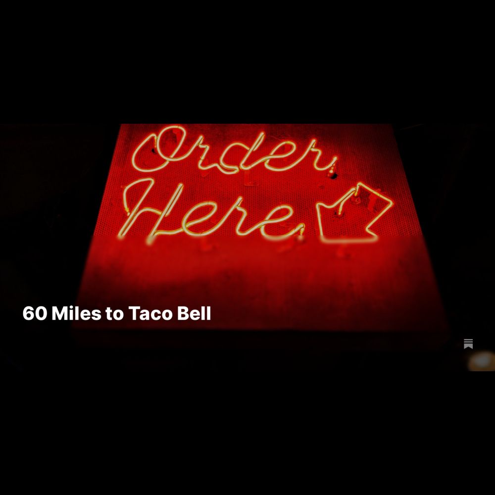 60 Miles to Taco Bell