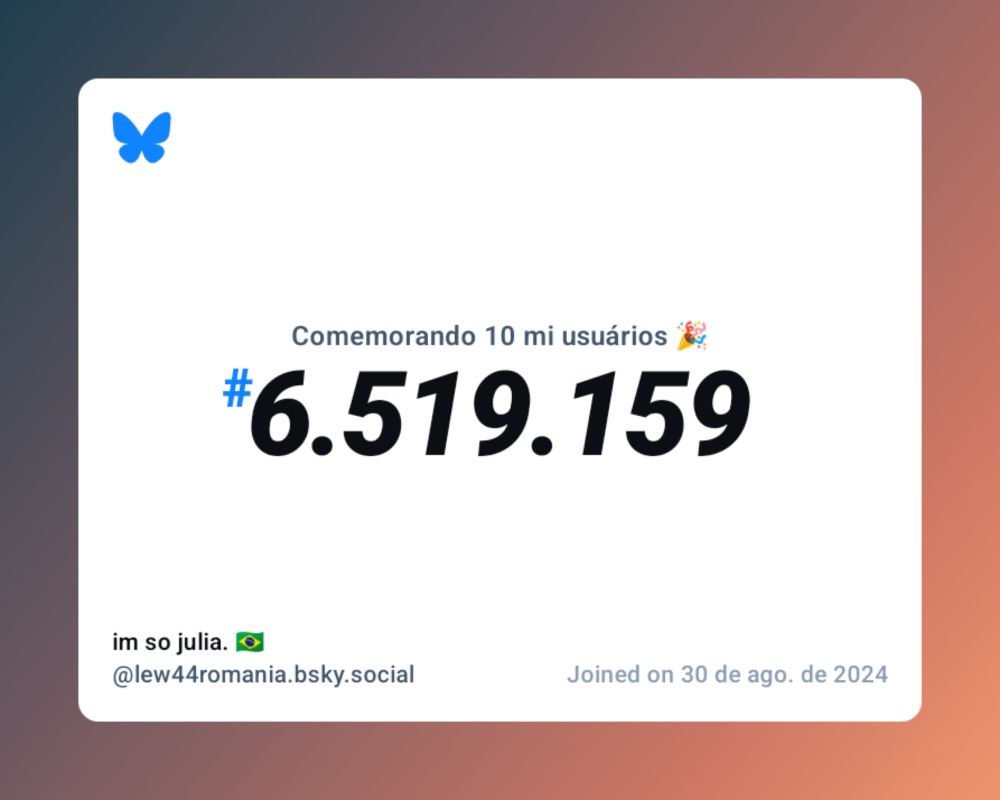 Um certificado virtual com o texto "Comemorando 10 milhões de usuários no Bluesky, #6.519.159, im so julia. 🇧🇷 ‪@lew44romania.bsky.social‬, ingressou em 30 de ago. de 2024"