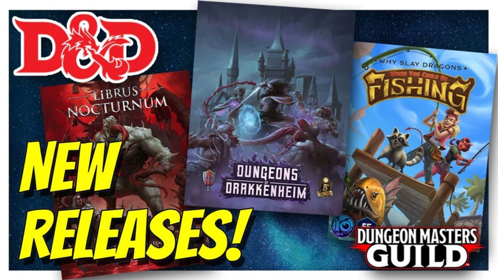 Dungeons of Drakkenheim! Why Slay Dragons...! Libris Nocturnum! D&D New Releases 128 Feb 8-21 2024