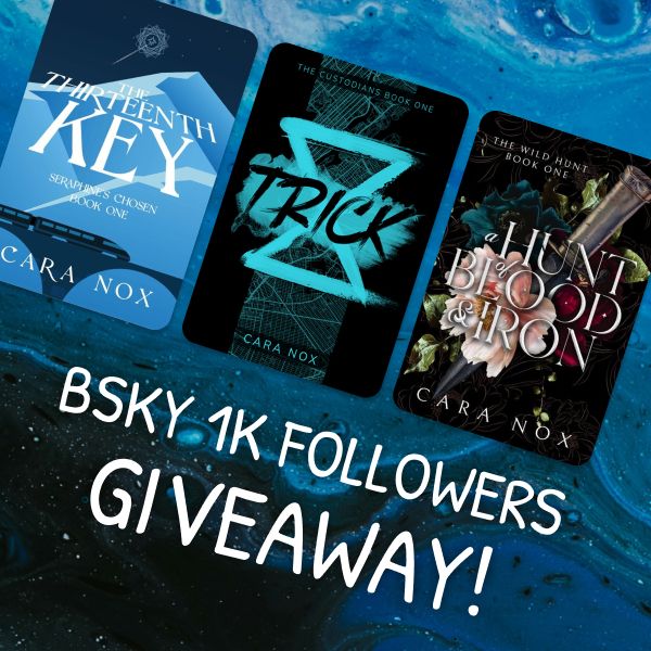 Bsky 1k followers giveaway! with covers of The Thirteenth Key, Trick, and A Hunt of Blood & Iron on a liquid blue abstract background.