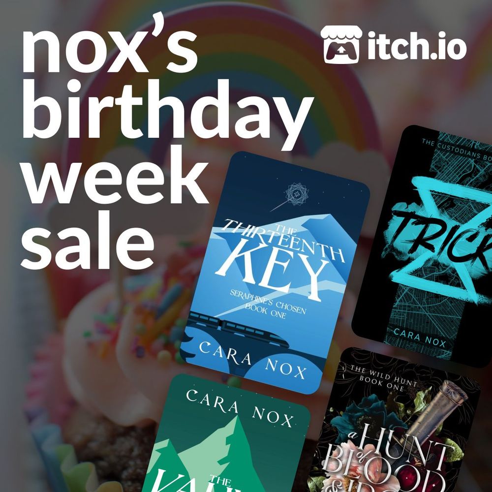 nox's birthday week sale - itch.io; tiled book covers over a background with darkened image of pink-iced cupcakes with rainbow sprinkles with a rainbow cutout toothpicked into it 