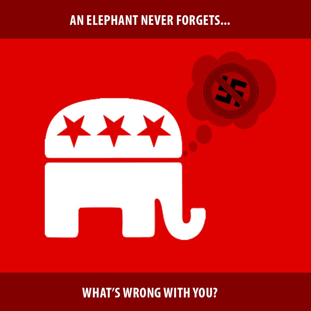 An gop elephant symbol with anti-nazi symbol in thought bubble.  Caption says, "An elephant never forgets... what's wrong with you?