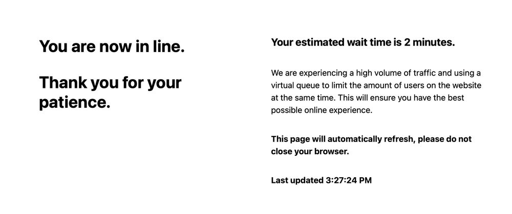 A webpage with text "You are now in line. Thank you for your patience. Your estimated wait time is 2 minutes. We are experiencing a high volume of traffic and using a virtual queue to limit the amount of users on the website at the same time. This will ensure you have the best possible online experience."
