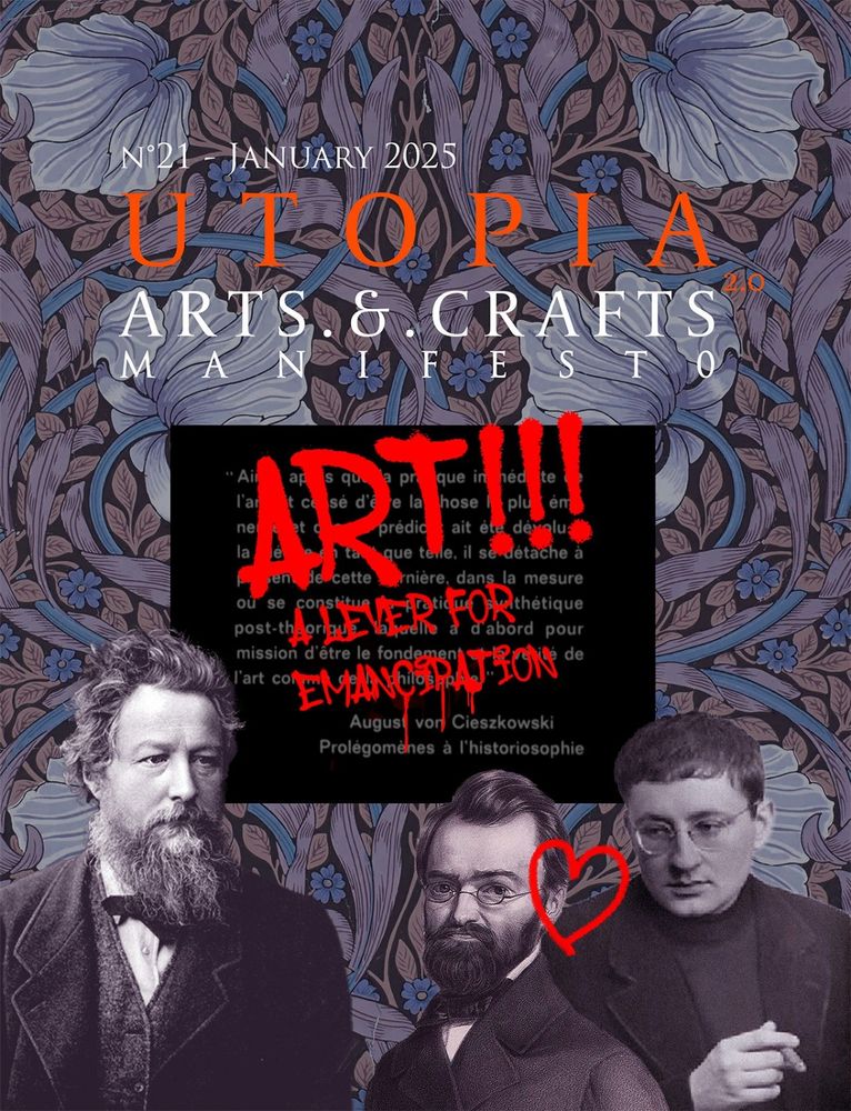 Artistic cover of a fictional magazine titled 'Utopia 2.0 / Arts & Crafts Manifesto.' The design features a floral background inspired by the Arts & Crafts style, portraits of historical figures associated with aesthetic and utopian philosophy, and red graffiti with the message 'ART!!! A lever for emancipation.' A French quote and a reference to August von Cieszkowski are also included. The image blends classical and contemporary elements to evoke an engaged artistic revival.