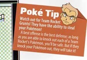 A clipping of the Official Nintendo Magazine guide for Pokemon RBY. There is a red sticky note with Professor Oak's head in the corner. The text says:

"Poké Tip: Watch out for Team Rocket Grunts! They have the ability to steal your Pokémon!

A best offense is the best defense; as long as you are able to knock out each of a Team Rocket's Pokémon, you will be safe. But if they knock your Pokémon out, they will take it!"

This information is inaccurate to the game.