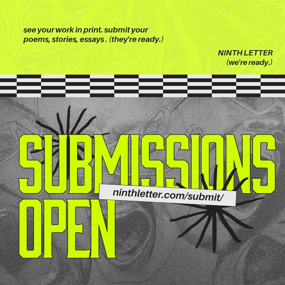 image of hand-drawn faces with mouths open under a green banner. Text reads: "Submissions Open. See your work in print. Submit your poems, stories, essay. (They're ready) to Ninth Letter (We're ready). Ninthletter.com/submit/