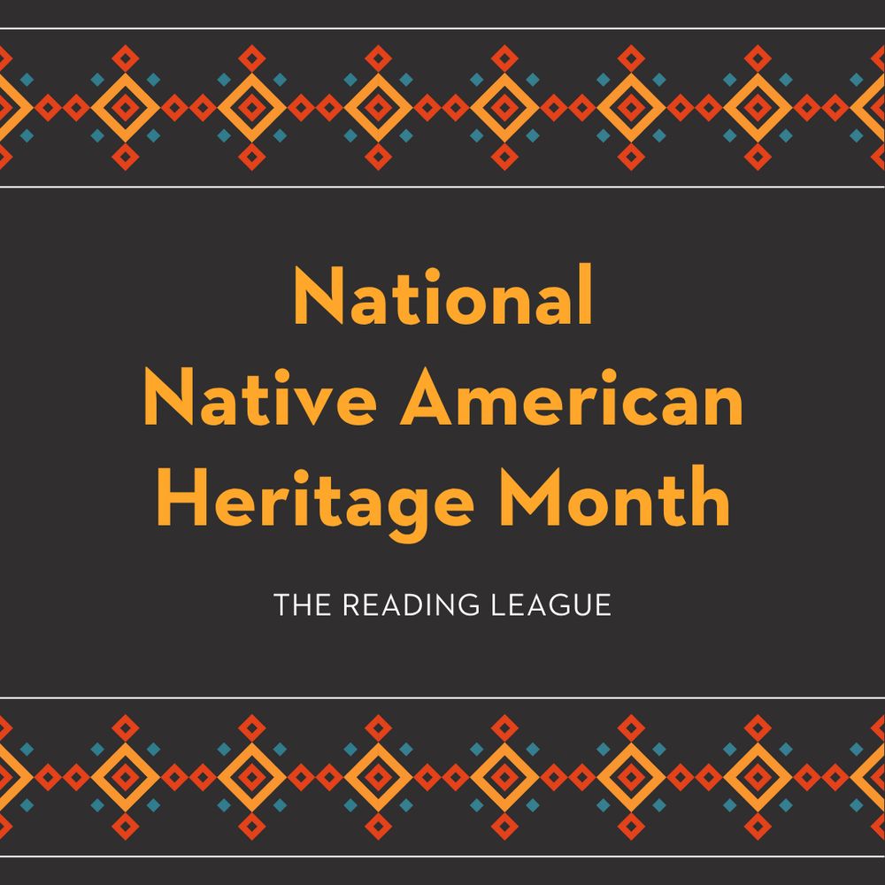 Native American Print Design
National Native American Heritage Month
The Reading League