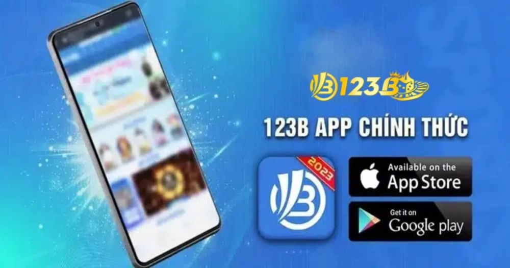 Tải app 123B và tham gia trải nghiệm game cá cược trực tuyến