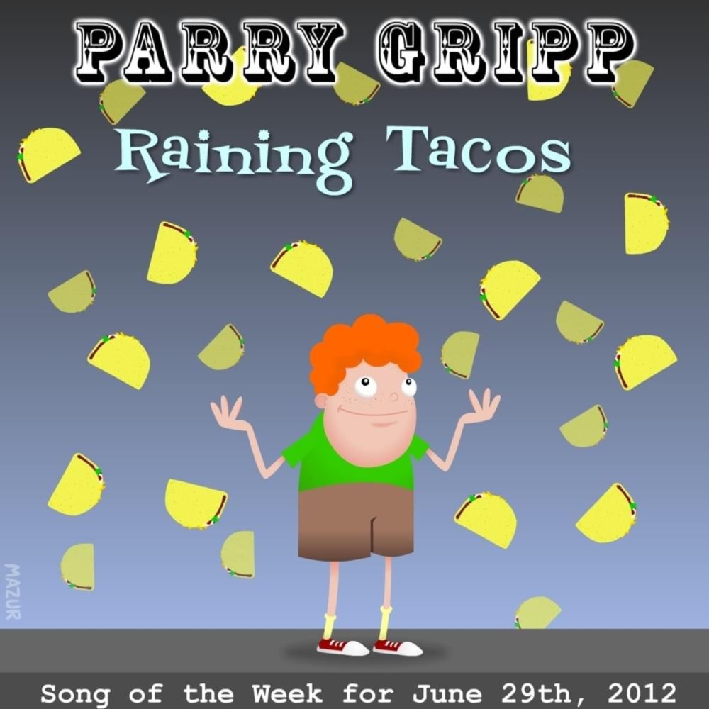 Parry Gripp – Raining Tacos