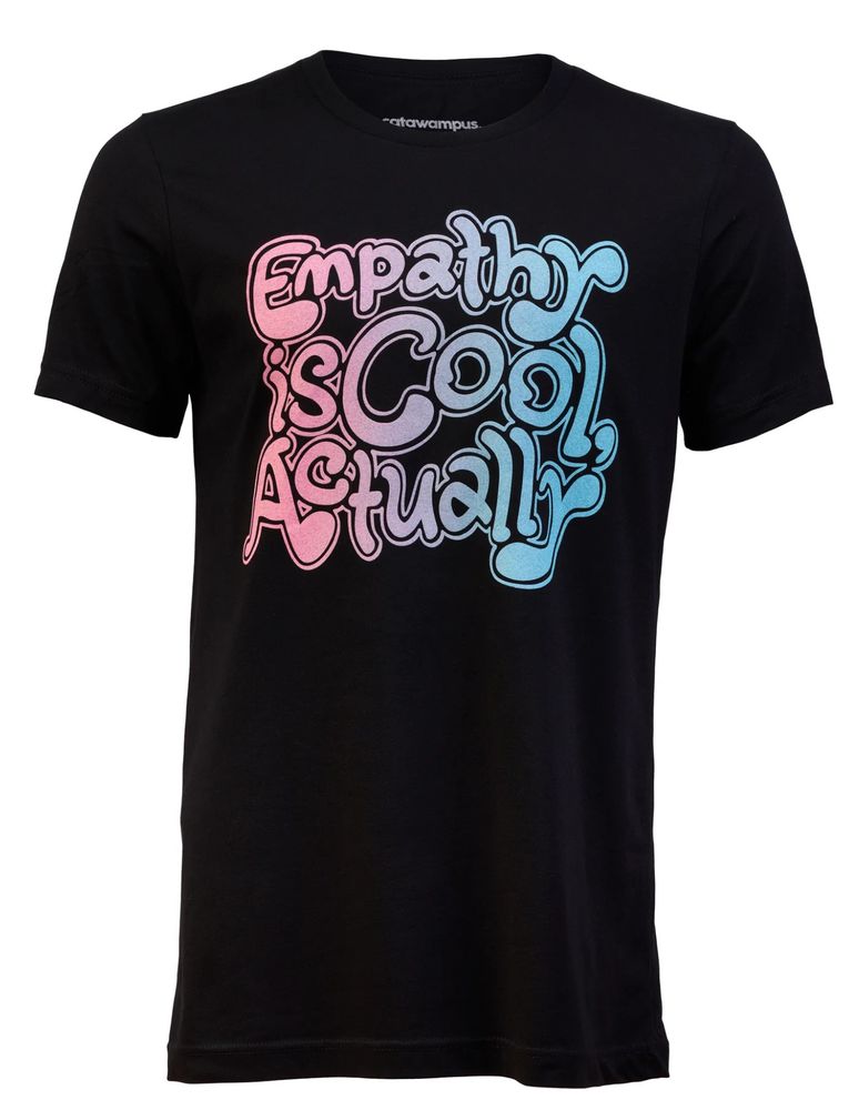 Black t-shirt with the words "Empathy is Cool, Actually"