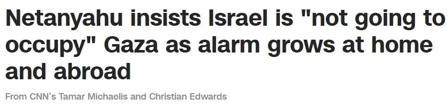 "Netanyahu insists Israel is 'not going to occupy' Gaza as alarm grows at home and abroad"
