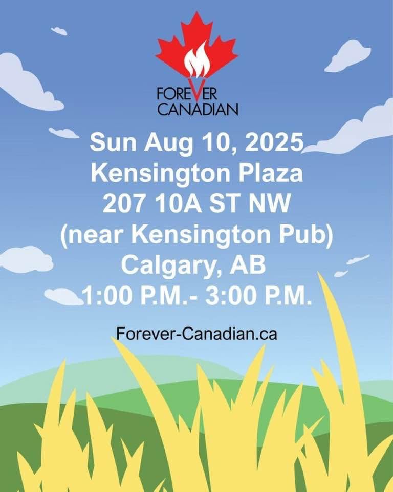 Sun Aug 10, 2025, Kensington Plaza
207 10A ST NW (near Kensington Pub)
Calgary, AB
1:00 P.M. - 3:00 P.M.
Forever-Canadian.ca