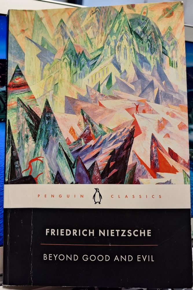 Nietzsche's 𝘉𝘦𝘺𝘰𝘯𝘥 𝘎𝘰𝘰𝘥 𝘢𝘯𝘥 𝘌𝘷𝘪𝘭
(trans. R.J. Hollingdale)
Pub. Penguin Classics