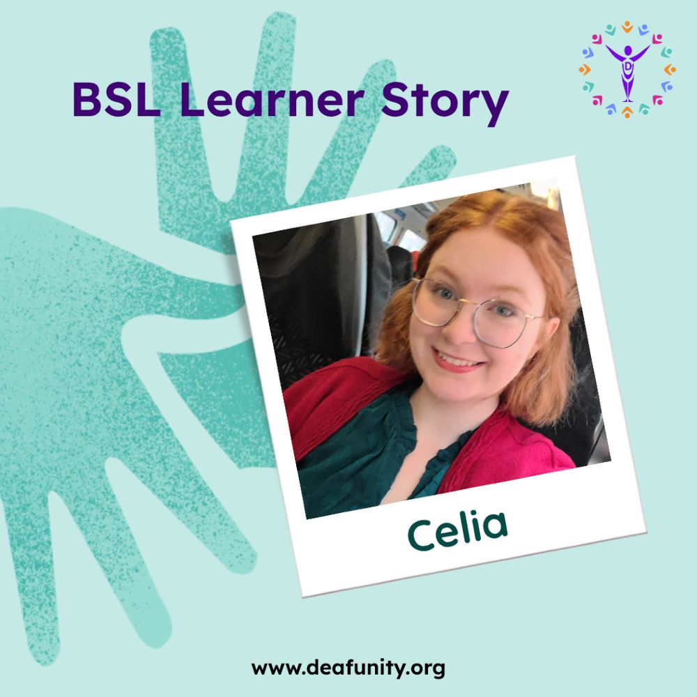 BSL Learner story.  Selfie image of Celia and logo of Deaf Unity in the corner. Text at the bottom www.deafunity.org