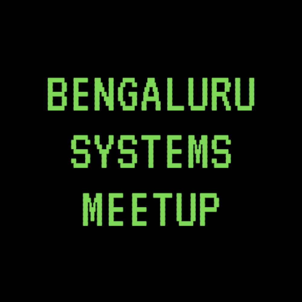 Bengaluru Systems Meetup #2