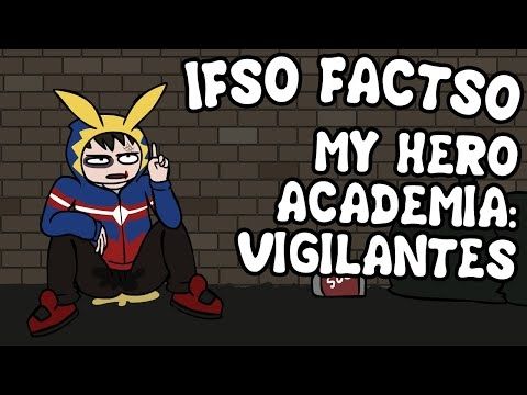 IFSO FACTSO: MY HERO ACADEMIA - VIGILANTES |animated parody spoilers|