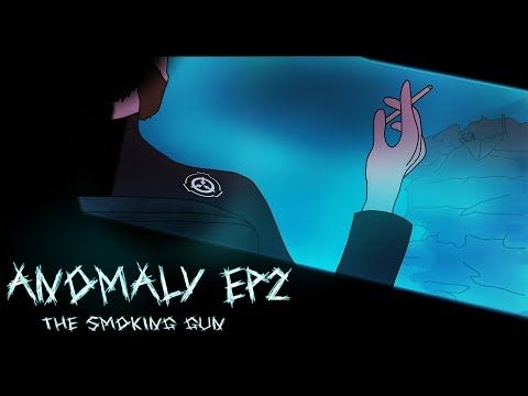 Anomaly Ep2: The Smoking Gun
