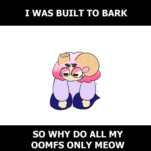 my friends keep meowing in discord and everytime they do i want to bark but i know theyll bully me if i do