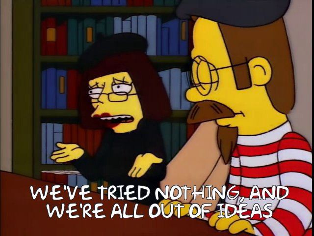 WE'VE TRIED NOTHING, AND WE'RE ALL OUT OF IDEAS