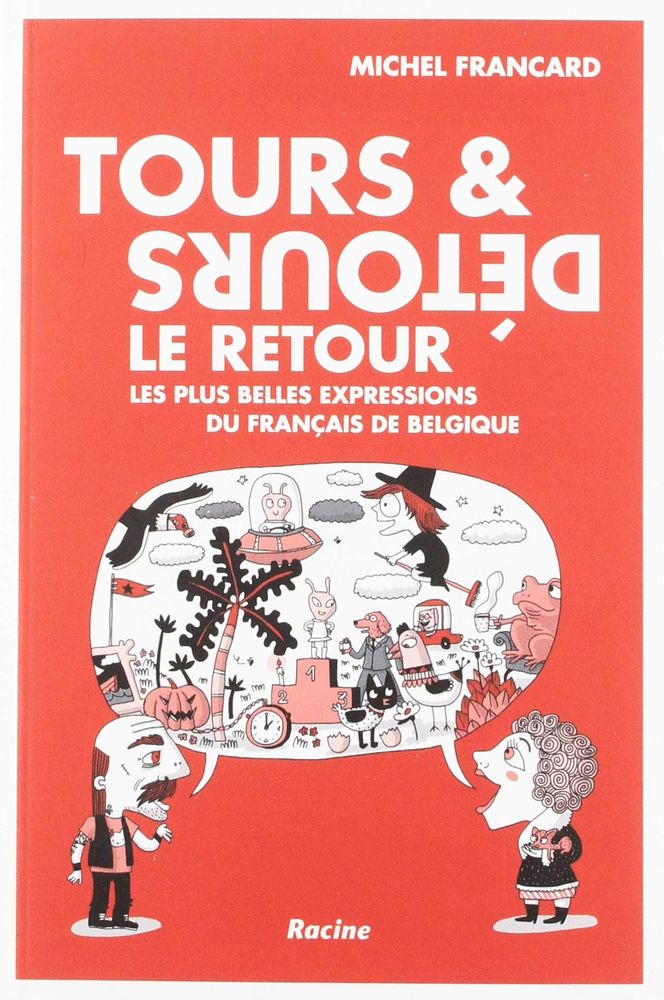 Tours et Détours : le retour
Les plus belles expressions du français de Belgique
Michel Francard
Racine