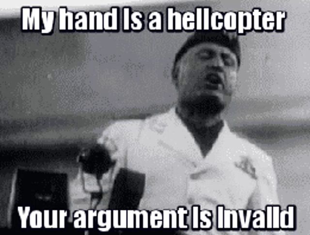 a black and white photo of a man holding a microphone with the caption " my hand is a helicopter your argument is invalid "