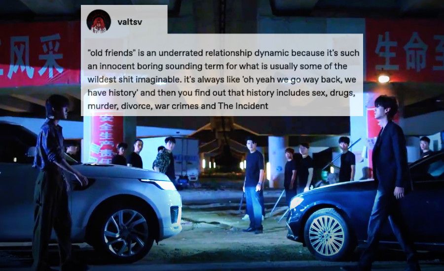 Guo Chengyu and Chi Cheng walking towards each other with a Tumblr text post that says, "'old friends' is such an underrated relationship dynamic because it's such an innocent boring sounding term for what is usually some of the wildest shit imaginable. It's always like 'oh yeah we go way back, we have history' and then you find out that history includes sex, drugs, murder, divorce, war crimes, and The incident"