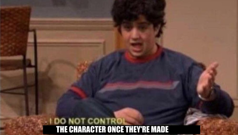 "I do not control the speed at which lobsters die" Josh Peck meme edited to instead say "I do not control the character once they're made"