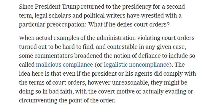 Since President Trump returned to the presidency for a second term, legal scholars and political writers have wrestled with a particular preoccupation: What if he defies court orders?

When actual examples of the administration violating court orders turned out to be hard to find, and contestable in any given case, some commentators broadened the notion of defiance to include so-called malicious compliance (or legalistic noncompliance). The idea here is that even if the president or his agents did comply with the terms of court orders, however unreasonable, they might be doing so in bad faith, with the covert motive of actually evading or circumventing the point of the order.