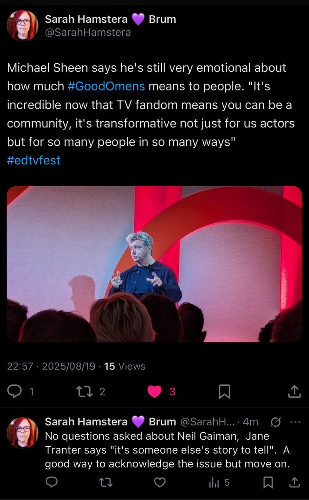 Sarah Hamstera Brum:

Michael Sheen says he's still very emotional about how much #GoodOmens means to people. "It's incredible now that TV fandom means you can be a community, it's transformative not just for us actors but for so many people in so many ways" #edtvfest

No questions asked about Neil Gaiman, Jane Tranter says "it's someone else's story to tell"
". A good way to acknowledge the issue but move on.
