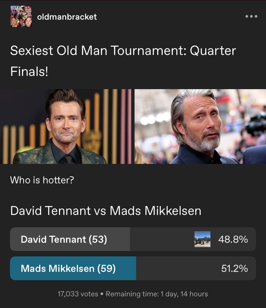 Sexiest Old Man Tournament: Quarter Finals! 
David Tennant vs Mads Mikkelsen