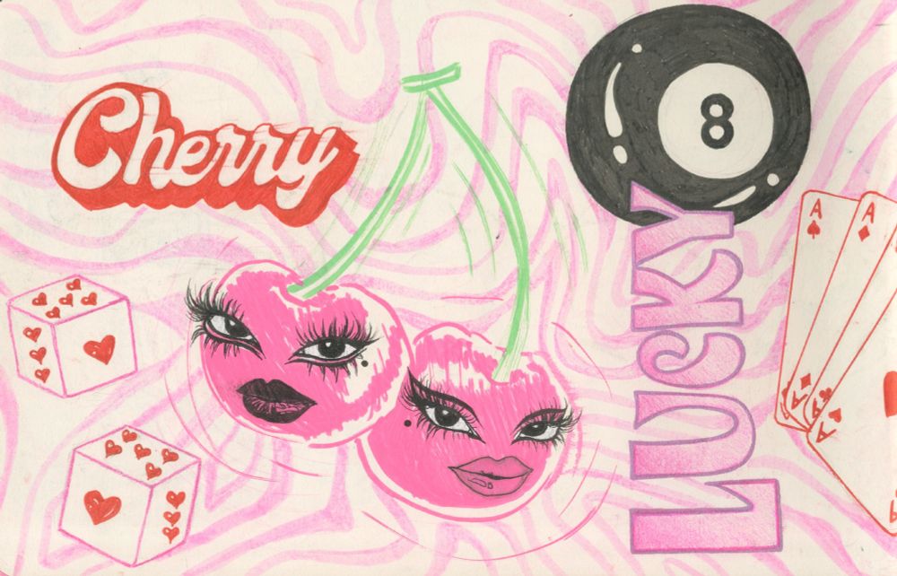 Illustration of two pink cherries with eyes and lips joined together. Some heart dices, an eightball, and some playing cards are around the cherries. The words 'Lucky' and 'Cherry' are spelled out. A pink swerved line pattern fills the background. Made with gel pens, posca markers, and micron pens. Made by Maieve Turner. 