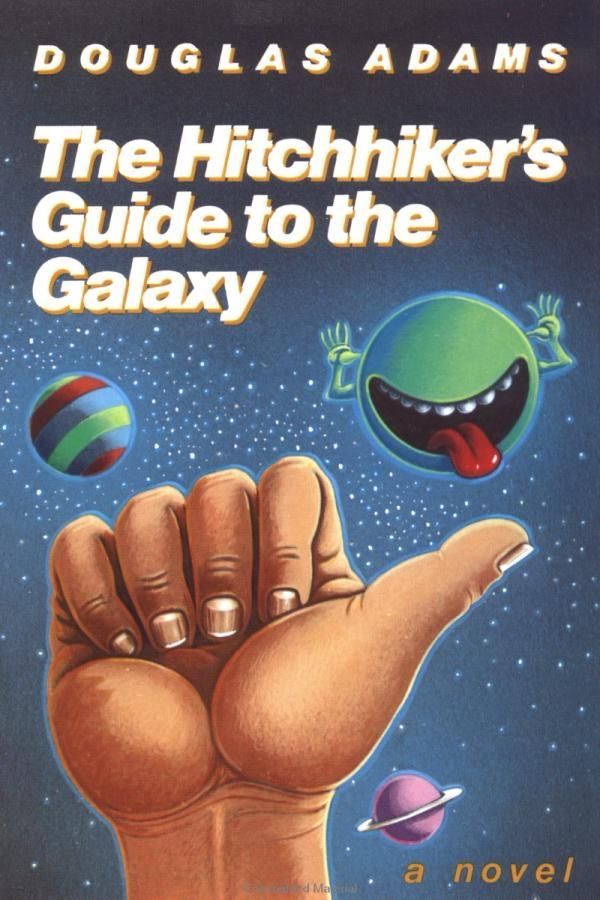 Cover of the novel “The Hitchhiker’s Guide to the Galaxy” by Douglas Adam’s, with an illustration of a Caucasian hand in the hitchhiker’s thumb pose in the foreground with a goofy planet making a silly face in the background against a field of stars and other planets.