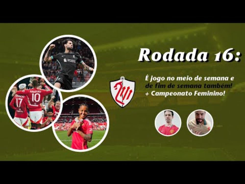 RODADA 16 - Vamos de Premier e Champions League, e ainda Copa da Liga