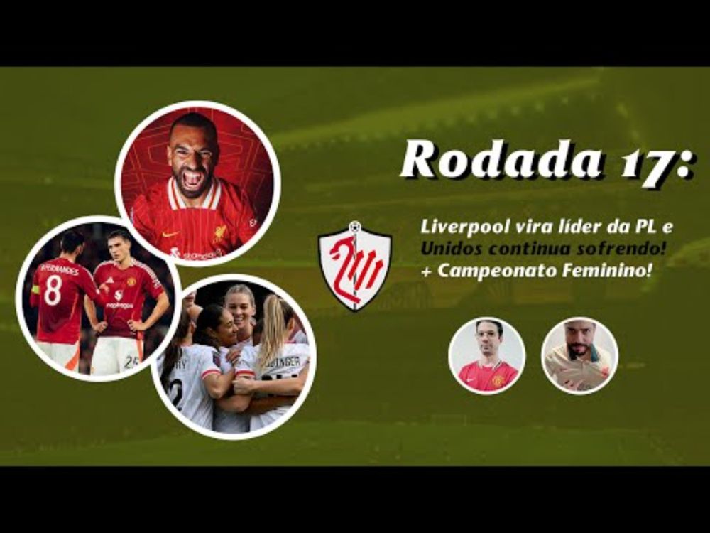 RODADA 17 - Liverpool em alta e Unidos ladeira abaixo!