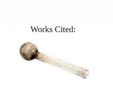 A used crack pipe with the heading 'Works cited:'